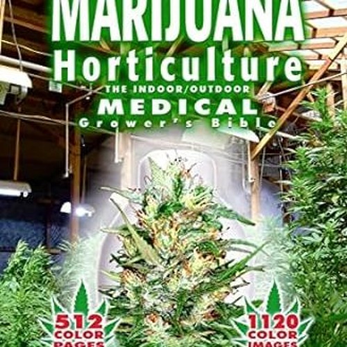 [Downl0ad-eBook] Marijuana Horticulture: The Indoor/Outdoor Medical Grower's Bible Written  Jor