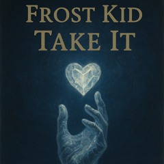 Take it (Prod. Frost Kid)