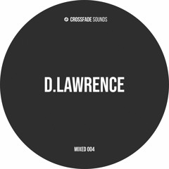 Crossfade Sounds Mixed 004 - d.Lawrence