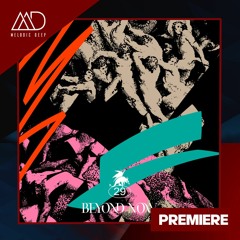PREMIERE: Matchy - Afloat (Extended Mix) [Beyond Now]