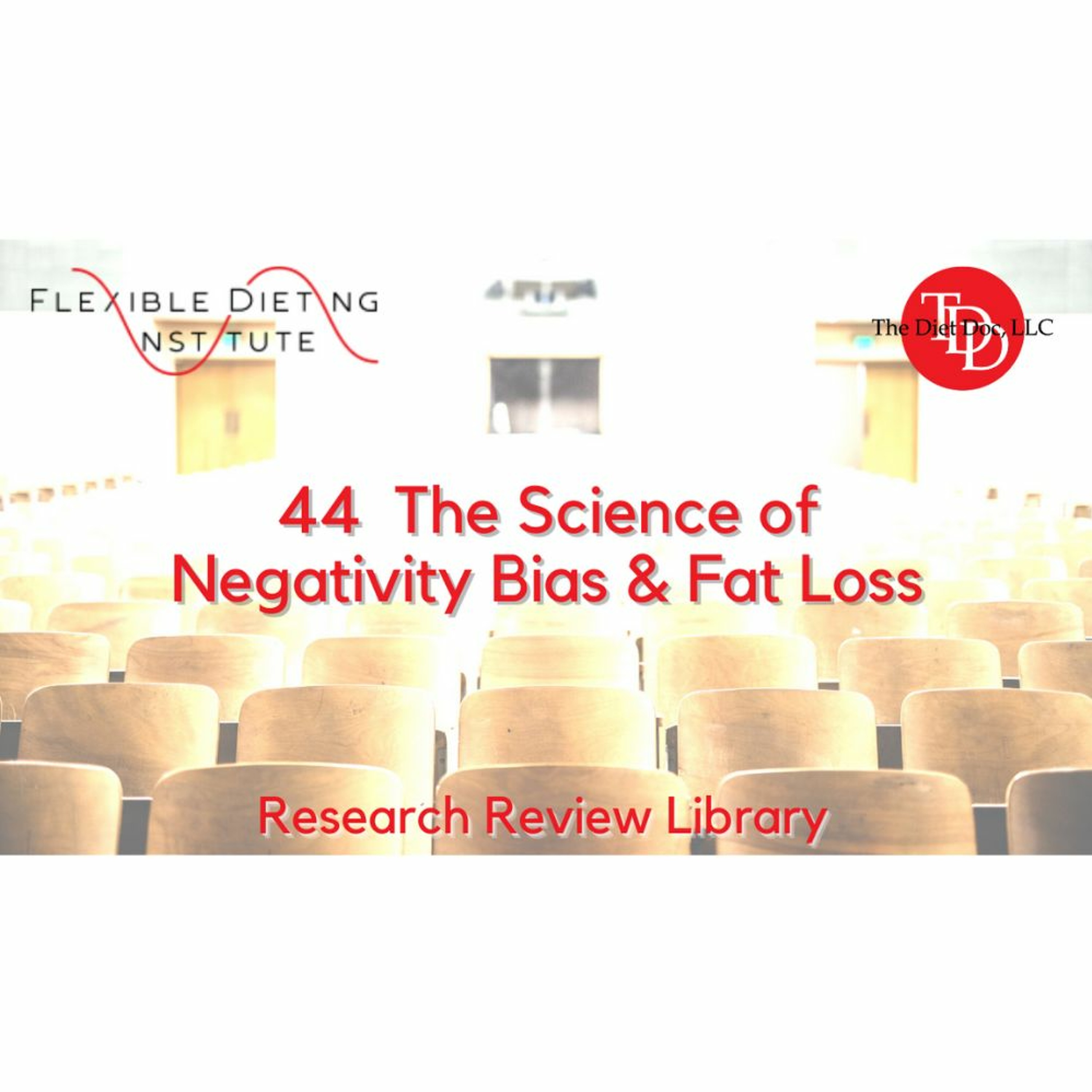 FLEXIBLE DIETING INSTITUTE Research Reviews - 44:  The Science Of Negativity Bias & Fat Loss episode artwork