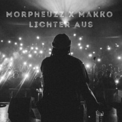 Morpheuzz x Makko - Lichter Aus