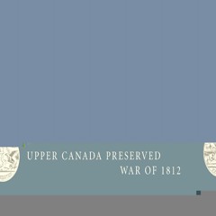 READ B.O.O.K The Ashes of War: The Fight for Upper Canada, August 1814â€“March 1815 (Upper Canada