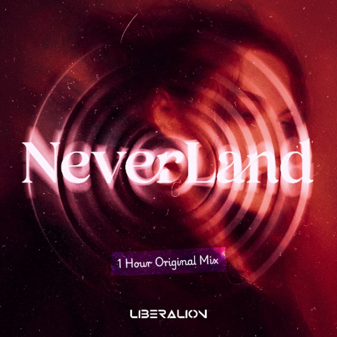 Stream NEVERLAND (1 hour Original Mix) by LIBERALION | Listen