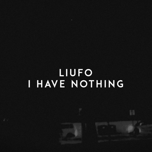 Liufo - I Have Nothing (Original Mix)