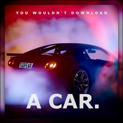 Egofear - You Wouldn't Download A Car.