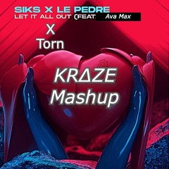 Siks & Le Pedre ft.Ava Max - Let It All Out X Torn (KRZE Mashup) **FREE DOWNLOAD**