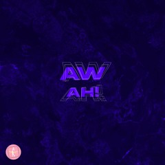 AW - AH!