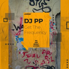 DJ PP, Gabriel Rocha _ Get The Frequency