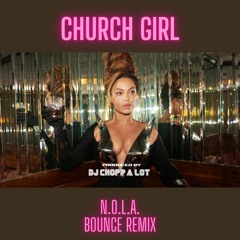Church Girl - Beyonce (NOLA Bounce Remix)