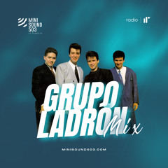 Grupo Ladrón Mix - Mini Sound 503 DJ Franklin  | IR Radio