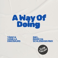 Täino & Vanilla Dinosaurs - Way Of Doing (Original Mix)