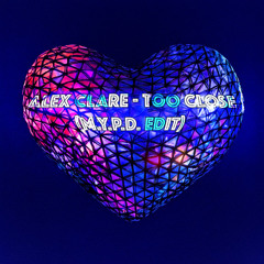 Alex Clare - Too Close (M.Y.P.D. Edit) (FREE DL)