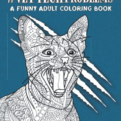 GET EPUB 📫 Vet Tech Problems Coloring Book: A Funny & Snarky Veterinary Technician A