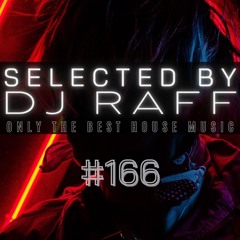 Selected by RAFF #166 - only the best house music