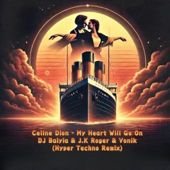 Celine Dion - My Heart Will Go On (DJ Baiyia & J.K ROGER & VONIK Festival Mix)