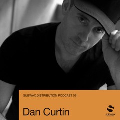 Subwax Distribution Podcast 09 - Dan Curtin [Metamorphic Recordings]
