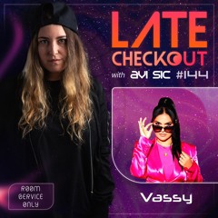 VASSY & AVI SIC | LATE CHECKOUT | EPISODE 144