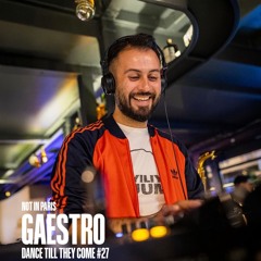 Not in Paris – Dance Till They Come #27 | Live Set: Gaestro (07.11.2025)