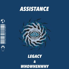 Legacy & WHOWHENWHY - Assistance