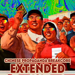 chinese propaganda breakcore EXTENDED