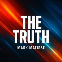 Mark matisse- The Truth