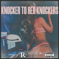 Knocker To Her Knockers (Prod.@pgepesos)