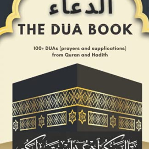 [View] KINDLE 📤 The Dua Book: It contains 100+ DUAs (prayers and supplications) from