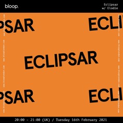 ECLIPSAR w ELODIE | Live @ Bloop London Radio