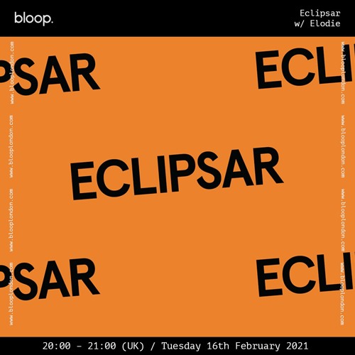 ECLIPSAR w ELODIE | Live @ Bloop London Radio