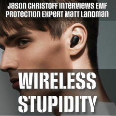 Wireless Stupidity - The Dangers of Wireless Devices - Jason Christoff Interviews Matt Landman