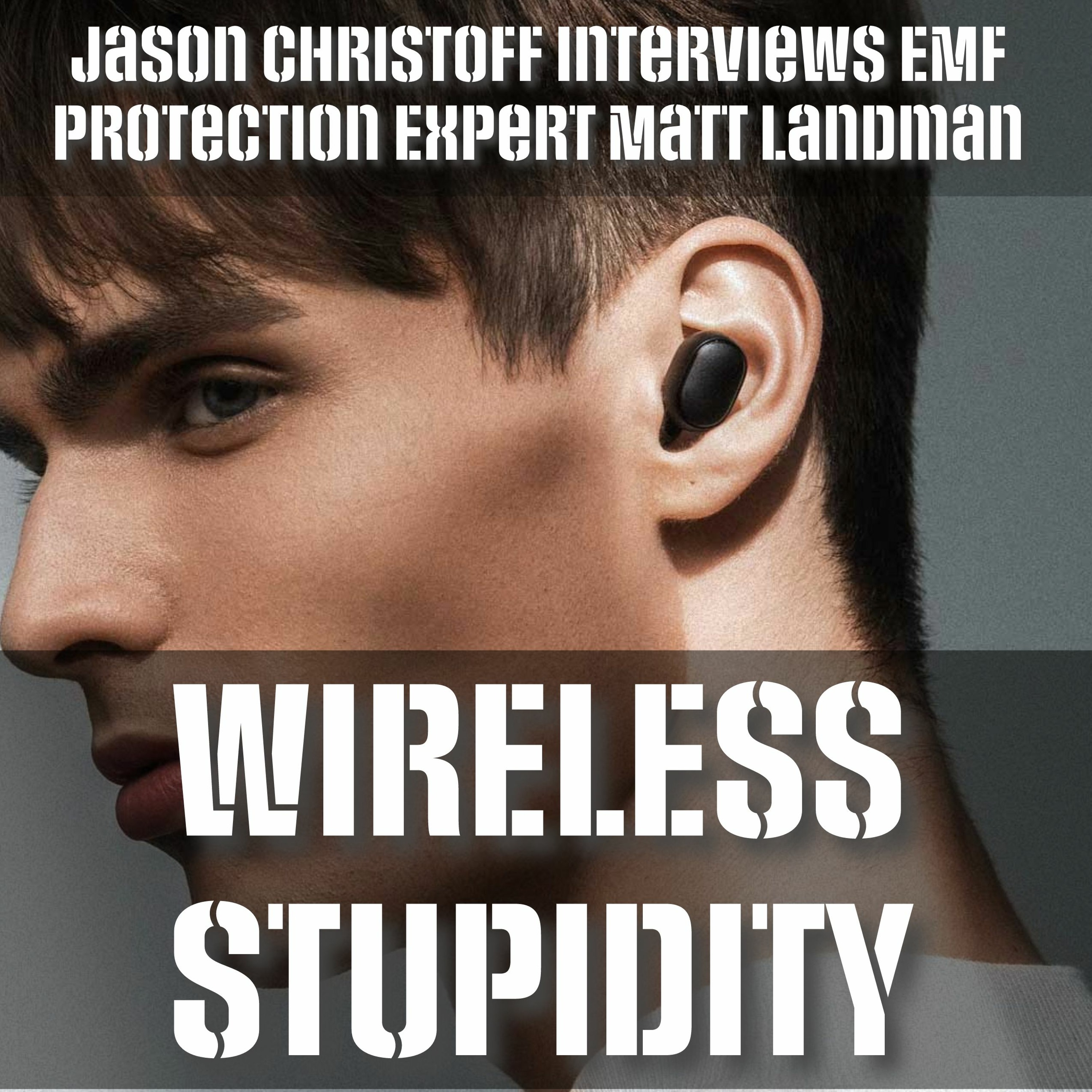 Wireless Stupidity - The Dangers of Wireless Devices - Jason Christoff Interviews Matt Landman episode artwork