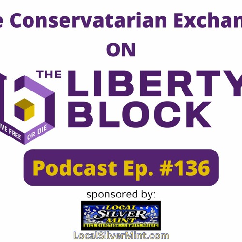 The Conservatarian Exchange on the Liberty Block Episode 136 January 11 2023