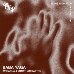 Baba Yaga w/ Hanna & Jonathan Castro @ Radio TNP 25.10.2024