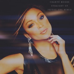 CHANTE MOORE - STRAIGHT UP (JEFTUZ UKG REMIX)