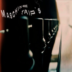 Maschine Trip´s