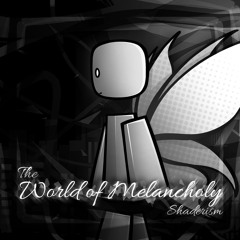 The World of Melancholy