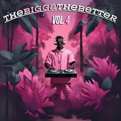 THEBIGGATHEBETTER VOL.4