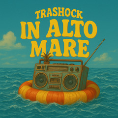 Trashock - In Alto Mare (Extended Mix) [FREE DOWNLOAD]