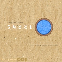 (MGD005) Vedran Komm 54321 EP/incl. Cantheloop,Vladimir Marinkovic Remix [MicrogardenDEEP] OUT NOW!