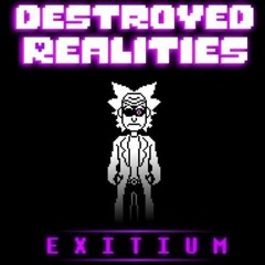 Exitium V9 - Destroyed Realities