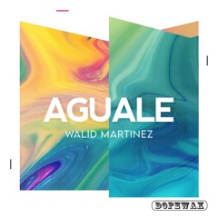 Walid Martinez - Aguale [Dopewax Records)