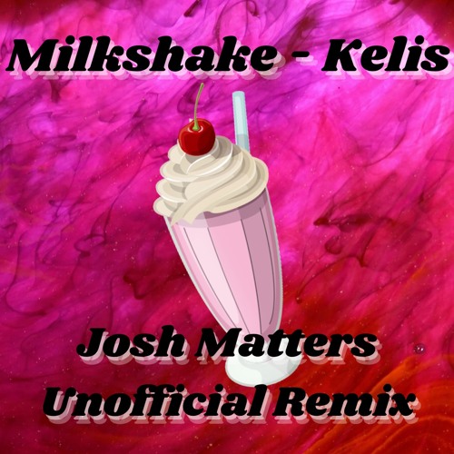 Milkshake - Kelis (Josh Matters Remix) [Tech House - Free Download]