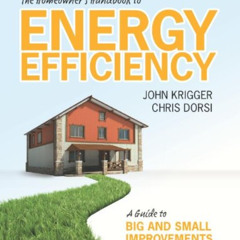 GET PDF 💏 The Homeowner's Handbook to Energy Efficiency: A Guide to Big and Small Im