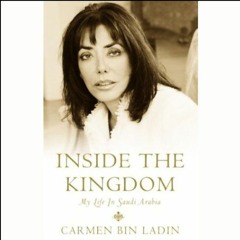 READ EPUB KINDLE PDF EBOOK Inside the Kingdom: My Life In Saudi Arabia by  Carmen bin Ladin,Shohreh