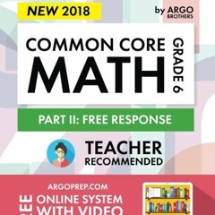 [Read] EBOOK EPUB KINDLE PDF Argo Brothers Math Workbook, Grade 6: Common Core Math Free Response, D