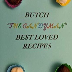 free read✔ Butch 'The Candyman' Best Loved Recipes