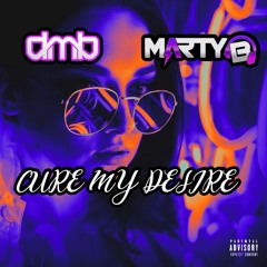 DMB & MARTY B - CURE MY DESIRE 2025