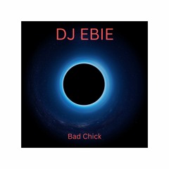 DJ Ebie - Bad Chick