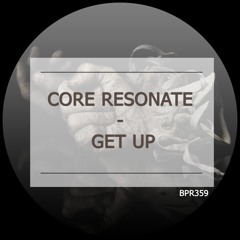 Core Resonate - Get Up (Original Mix)